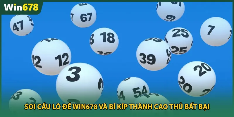 Soi Cầu Lô Đề Win678 Và Bí Kíp Thành Cao Thủ Bất Bại